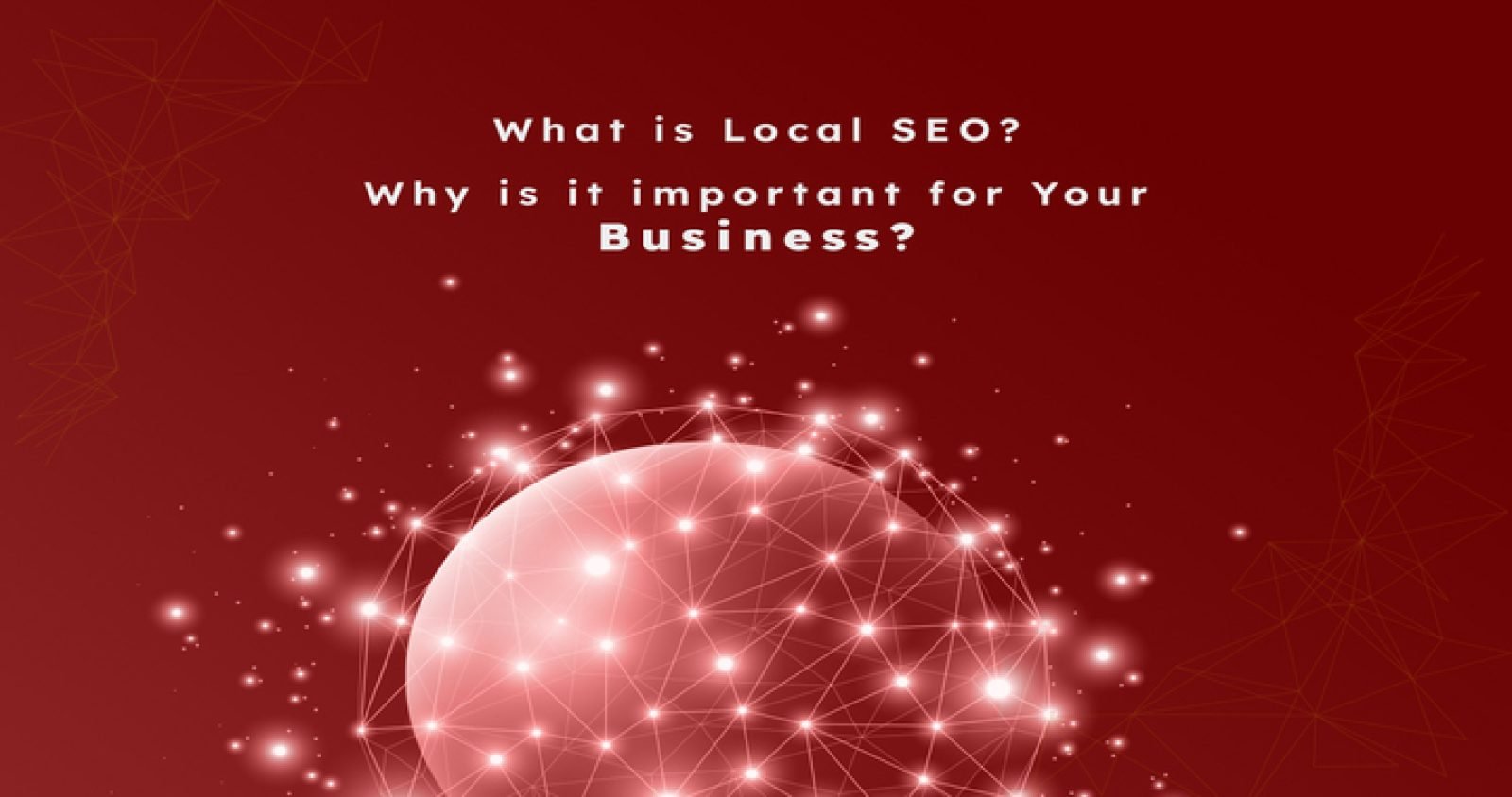 What is Local SEO? Why is it important for Your Business?