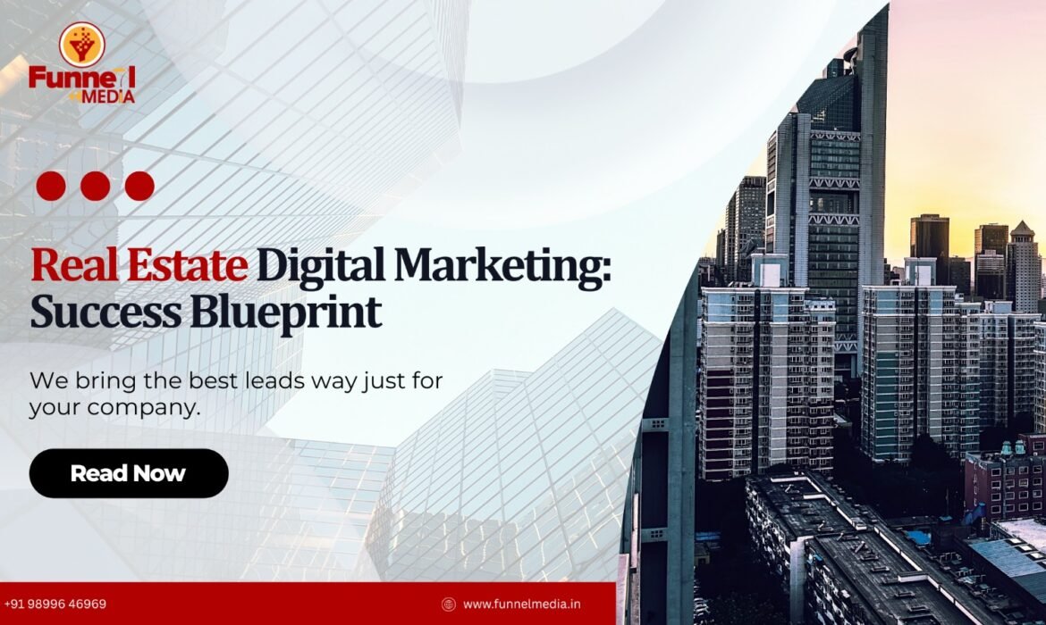 Real Estate Digital Marketing Excellence: Your Complete Gurgaon Success Blueprint