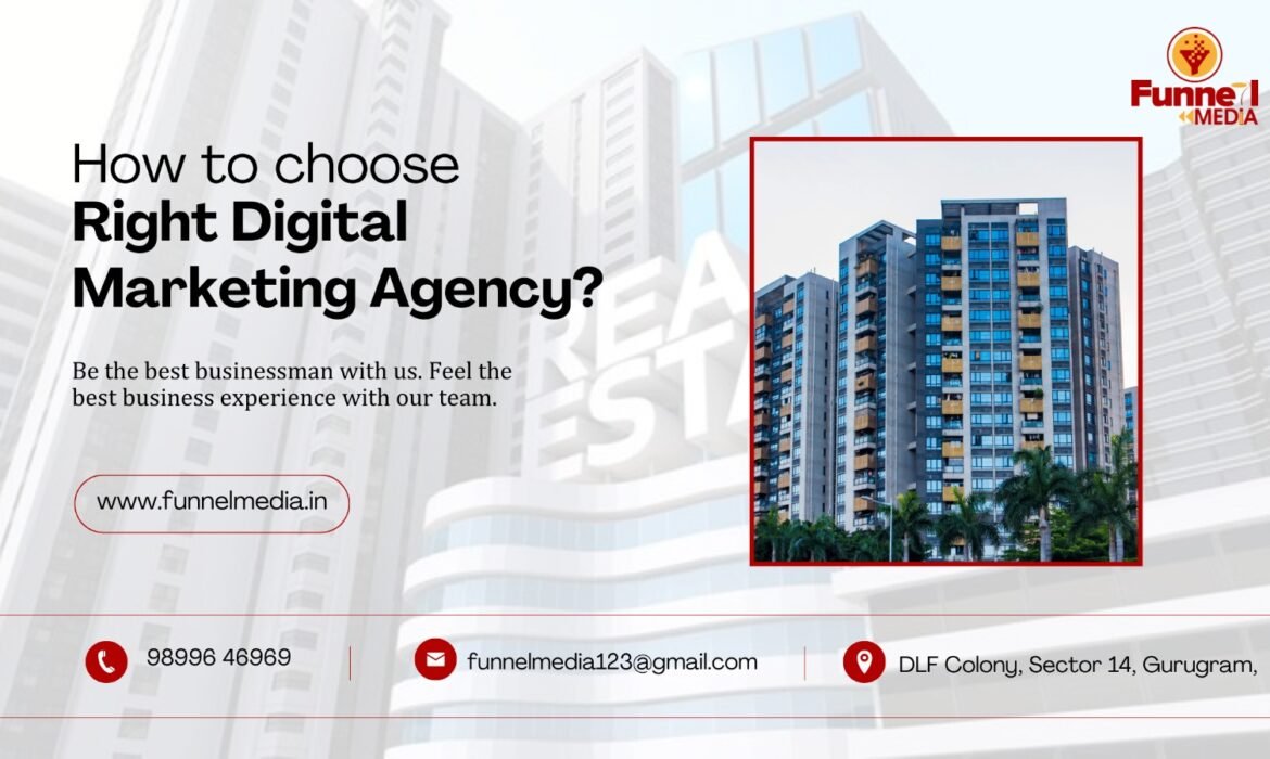 How to Choose the Right Digital Marketing Agency for Your Real Estate Business?